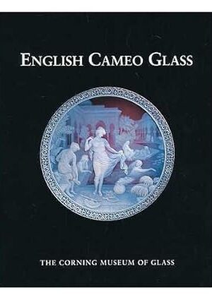English Cameo Glass in the Corning Museum of Glass Whitehouse, David