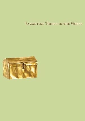 Byzantine Things in the World [Hardcover] Peers, Glenn; Barber, Charles; Caffey, Stephen; Franses, Henri Rico and Shiff, Richard