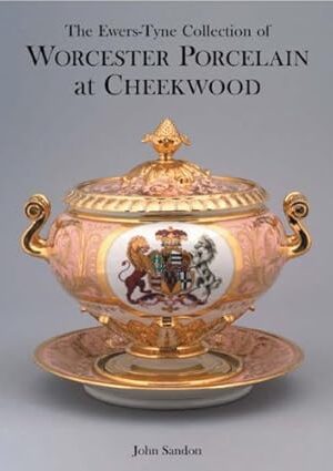 The Ewers-Tyne Collection of Worcester Porcelain at Cheekwood Sandon, John