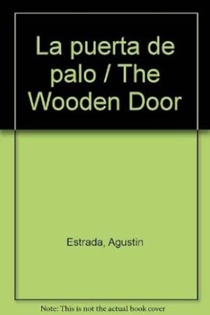 La puerta de palo/ The Wooden Door (Spanish Edition) [Paperback] Estrada, Agustin