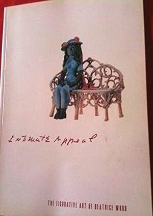Intimate Appeal the Figurative Art of Be [Paperback] Beatrice Wood