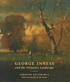 George Inness and the Visionary Landscape [Hardcover] Bell, Adrienne Baxter
