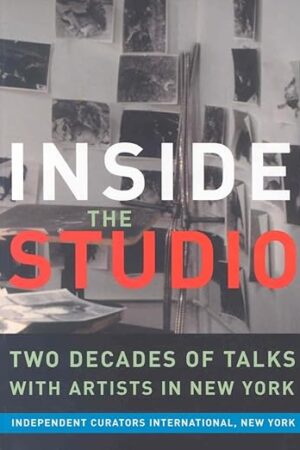 Inside the Studio: Talks With New York Artists [Paperback] Judith Olch  Richards