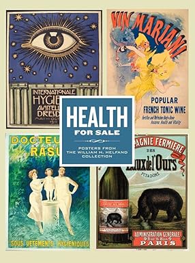 Health for Sale: Posters from the William H. Helfand Collection [Paperback] Helfand, William H.; Ittmann, John and Shoemaker, Innis Howe