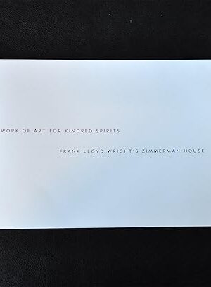 A Work of Art for Kindred Spirits: Frank Lloyd Wright's Zimmerman House [Paperback] Neil Kurt J. Sundstrom and Hetty Startup Levine