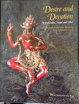 DESIRE AND DEVOTION: Art from India, Nepal, and Tibet [Paperback] Pal, Pratapaditya