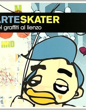 Arte skater: Del graffiti al lienzo (Spanish Edition) Waterhouse, Jo and Penhallow, David
