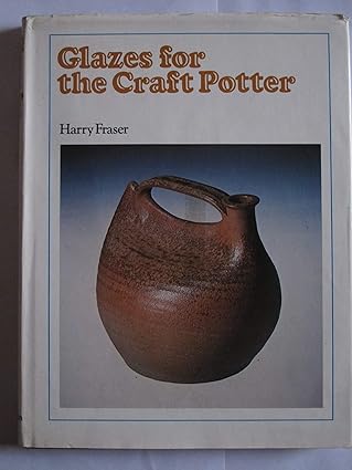 Glazes for the Craft Potter Fraser, Harry