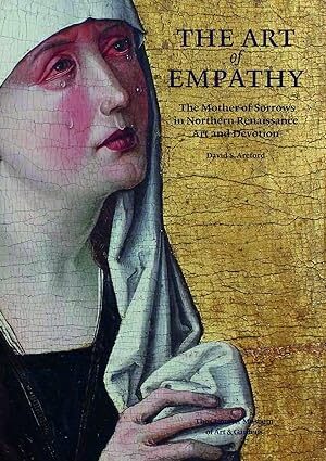 The Art of Empathy: The Mother of Sorrows in Northern Renaissance Art and Devotion [Paperback] Areford, David S.