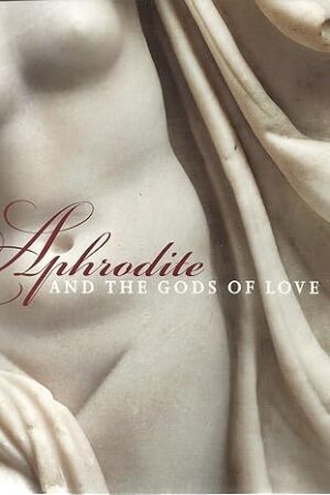 Aphrodite and the Gods of Love [Paperback] Kondoleon, Christine & Phoebe C. Segal (editors)
