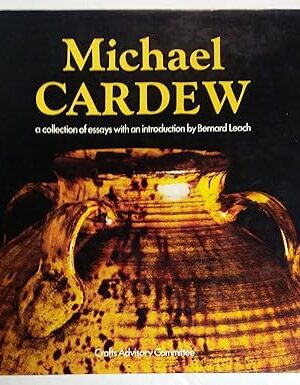 Michael Cardew: A collection of essays Bernard Leach and Michael Cardew