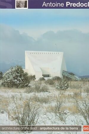 Antoine Predock.: Architecture of the land Rodríguez Marcos, Javier and Zabalbeascoa, Anatxu