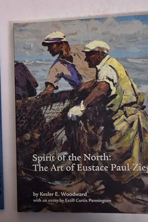 Spirit of the North: The Art of Eustace Paul Ziegler Woodward, Kesler E.; Ziegler, Eustace Paul; Anchorage Museum of History and Art and Morris Museum of Art (Augusta, Ga.)