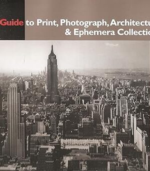 A guide to print, photograph, architecture & ephemera collections: At the New-York Historical Society Zinkham, Helena