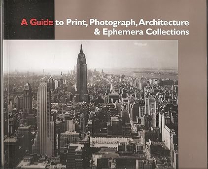 A guide to print, photograph, architecture & ephemera collections: At the New-York Historical Society Zinkham, Helena