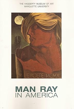 MAN RAY IN AMERICA (The Haggerty Musem of Art Marquette University) [Paperback] Carter, Curtis L. & Francis M. Naumann and Profusely illustrated