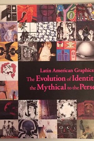 Latin American Graphics: The Evolution of Identity from the Mythical to the Personal [Paperback] Angel, Felix and Profusely illustrated