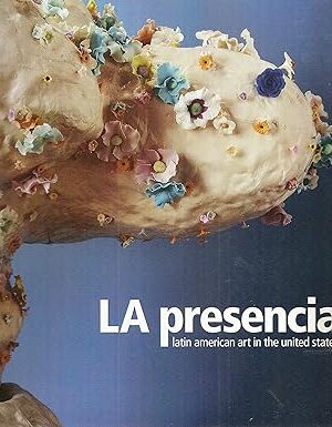 LA PRESENCIA:Latin American Art in the United States [Paperback] (various authors)