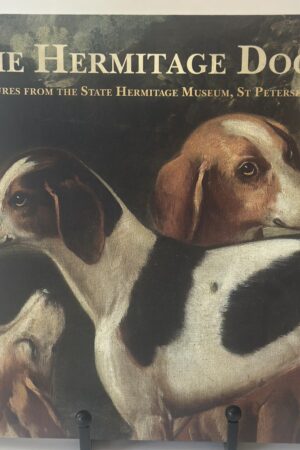The Hermitage Dogs: Treasures from the State Hermitage Museum, St Petersburg